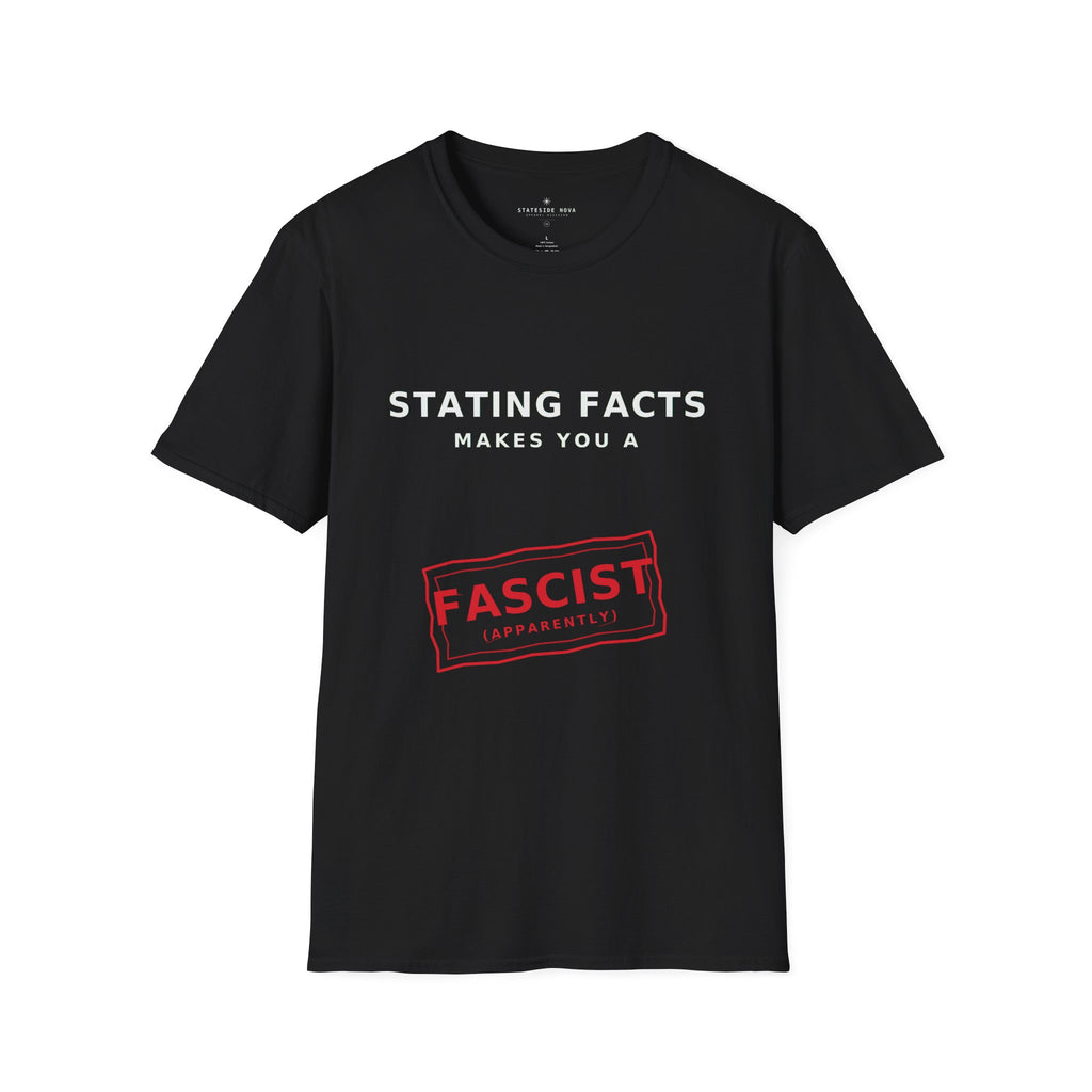 Stating Facts Makes You a 'Fascist' Graphic T-Shirt