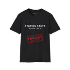 Stating Facts Makes You a 'Fascist' Graphic T-Shirt