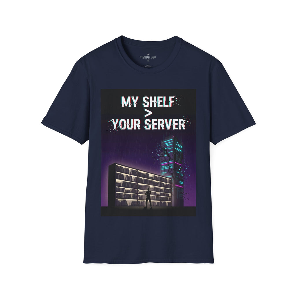 "My Shelf > Your Server" — Physical Media Gamer T-Shirt