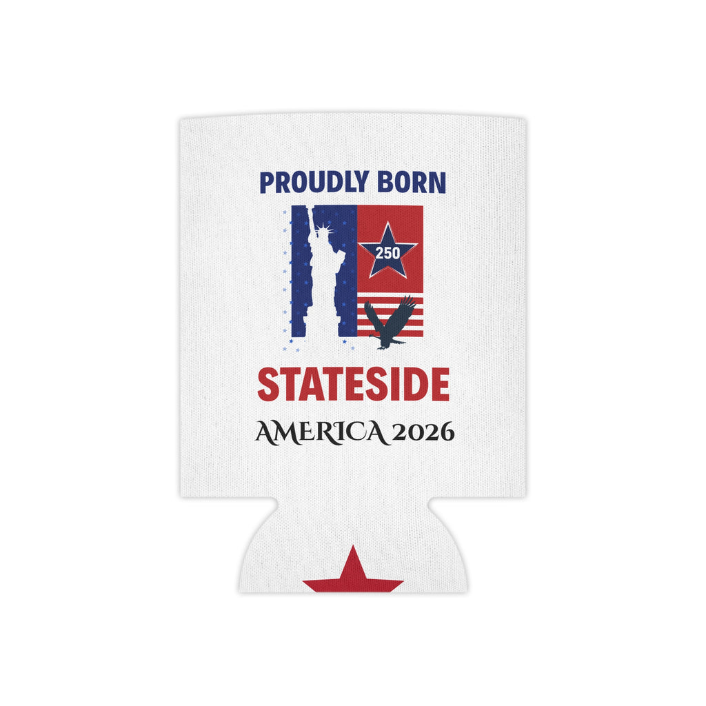 Can cooler with patriotic red, white, and blue design featuring Proudly Born Stateside and America 2026.