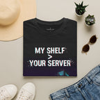 "My Shelf > Your Server" — Physical Media Gamer T-Shirt