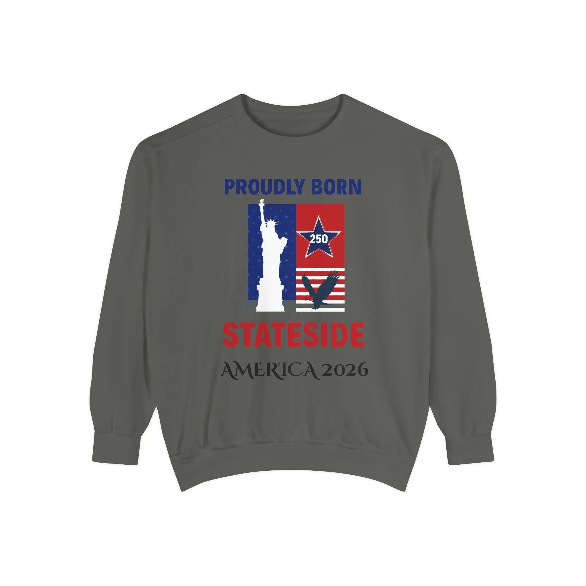 Sweatshirt by Printify in olive gray with patriotic graphic of Statue of Liberty and flag panels, Proudly Born Stateside.