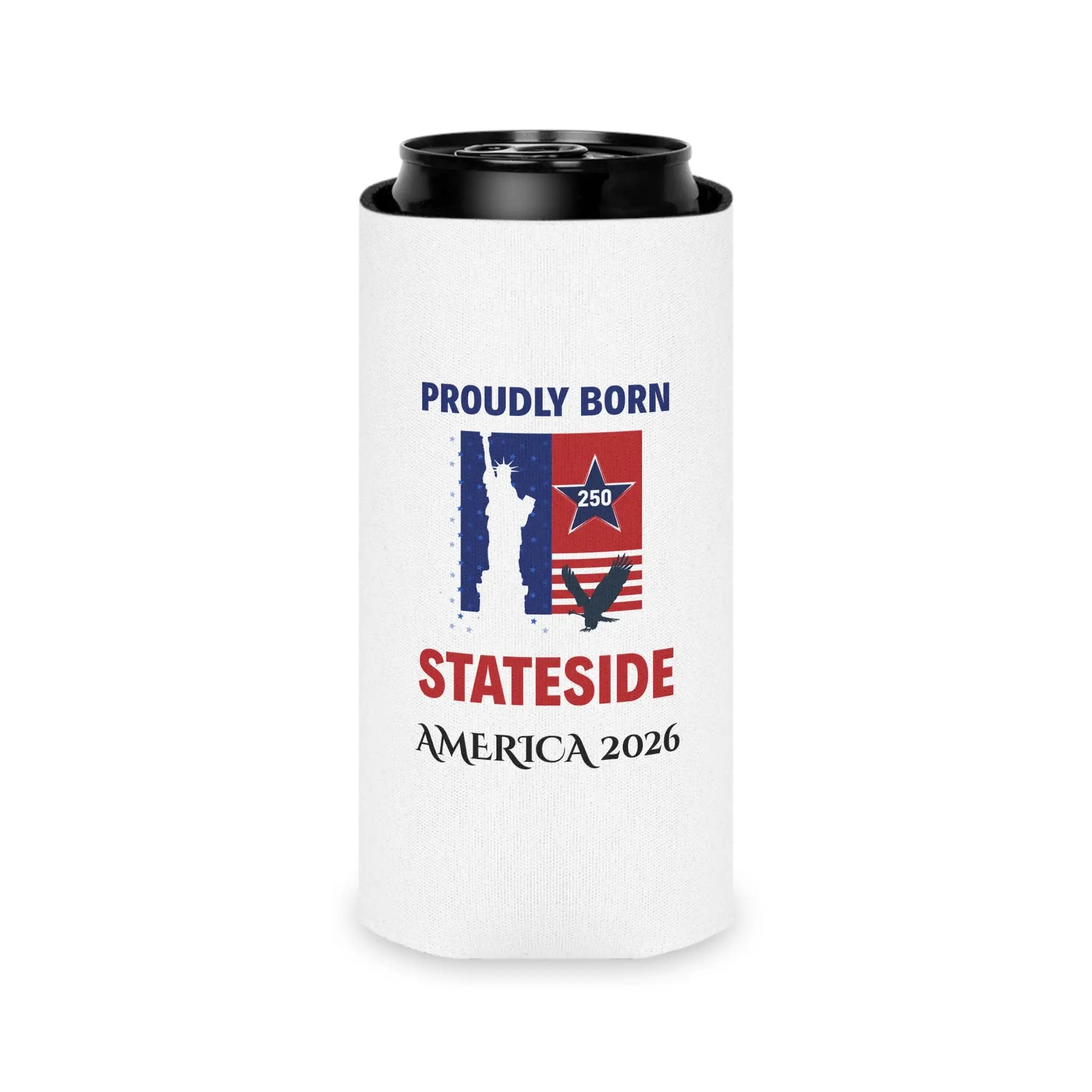 Can cooler with white fabric sleeve and patriotic red/blue flag graphic showing Proudly Born Stateside America 2026.