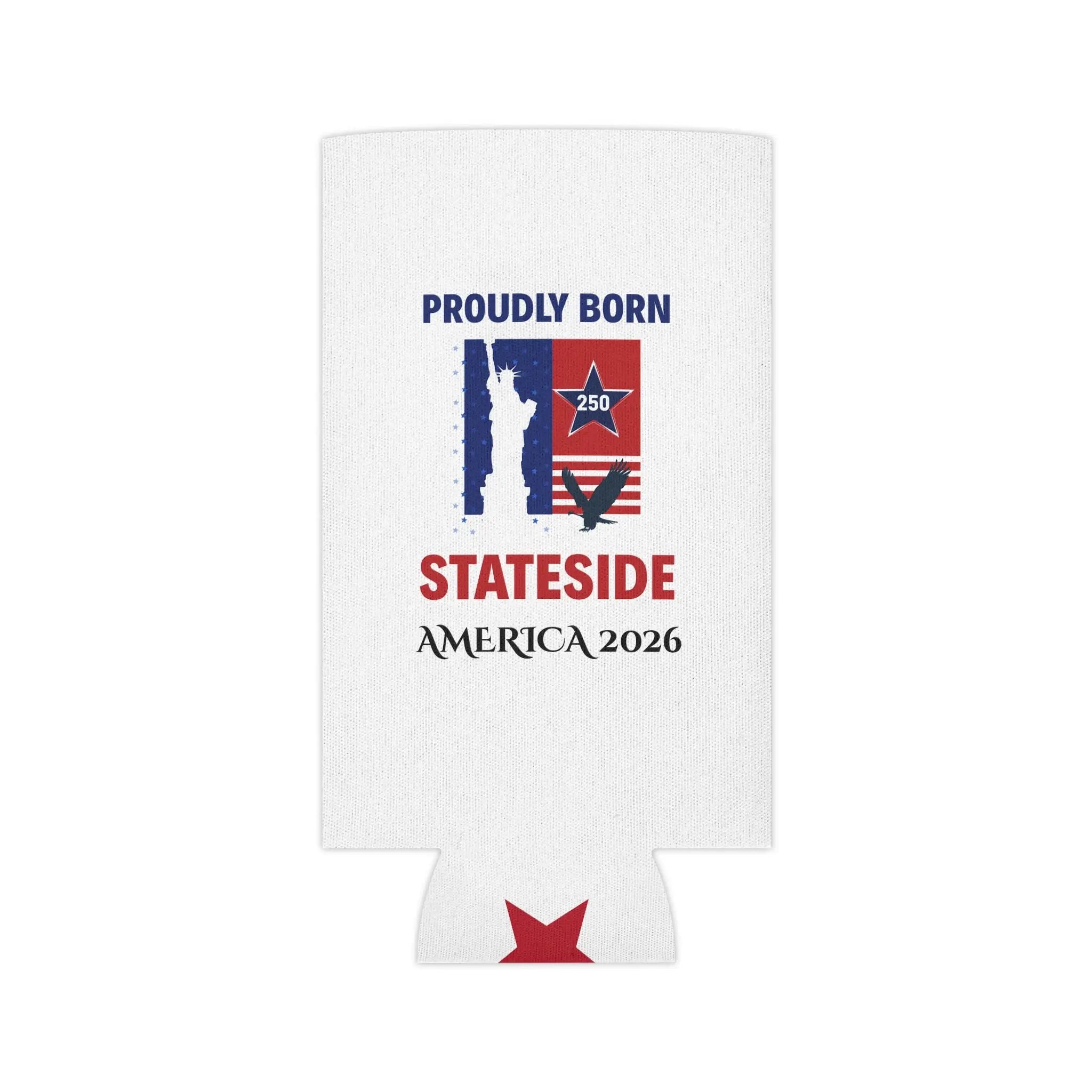 Can cooler with patriotic blue text and red-blue flag motif; Proudly Born Stateside America 2026.