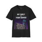 "My Shelf > Your Server" — Physical Media Gamer T-Shirt